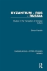 Byzantium - Rus - Russia : Studies in the Translation of Christian Culture - Book