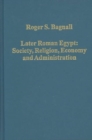 Later Roman Egypt: Society, Religion, Economy and Administration - Book