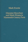 Giacomo Meyerbeer and Music Drama in Nineteenth-Century Paris - Book