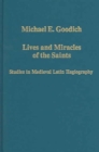 Lives and Miracles of the Saints : Studies in Medieval Latin Hagiography - Book