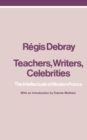 Teachers, Writers, Celebrities : The Intellectuals of Modern France - Book