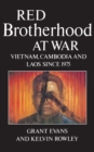 Red Brotherhood at War : Vietnam, Cambodia and Laos since 1975 - Book