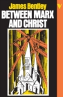 Between Marx and Christ : The Dialogue in German-speaking Europe, 1870-1970 - Book