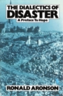 The Dialectics of Disaster : A Preface to Hope - Book