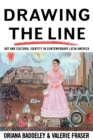 Drawing the Line : Art and Cultural Identity in Contemporary Latin America - Book