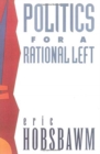 Politics for a Rational Left : Political Writing 1977-1988 - Book