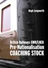 British Railways Pre-Nationalisation Coaching Stock : Volume 1 GWR/LNER - Book