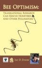 Bee Optimism : Translational Research Will Rescue Honeybees And Other Pollinators - Book
