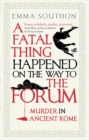 A Fatal Thing Happened on the Way to the Forum : Murder in Ancient Rome - Book