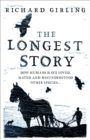 The Longest Story : How humans have loved, hated and misunderstood other species - Book