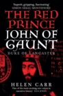 The Red Prince : The Life of John of Gaunt, the Duke of Lancaster - Book