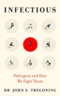 Infectious : Pathogens and How We Fight Them - Book