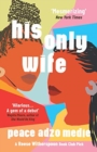 His Only Wife : A Reese's Book Club Pick - 'Bursting with warmth, humour, and richly drawn characters' - Book