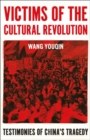Victims of the Cultural Revolution : Testimonies of China's Tragedy - Book