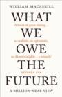 What We Owe The Future : The Sunday Times Bestseller - Book