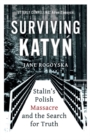 Surviving Katyn : Stalin's Polish Massacre and the Search for Truth - Book