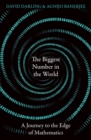 The Biggest Number in the World : A Journey to the Edge of Mathematics - Book