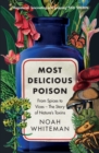 Most Delicious Poison : From Spices to Vices - The Story of Nature's Toxins - eBook