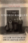 The Undesirables : The Law that Locked Away a Generation - Book