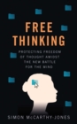 Freethinking : Protecting Freedom of Thought Amidst the New Battle for the Mind - eBook