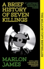 A Brief History of Seven Killings : Special 10th Anniversary Edition of the Booker Prizewinner - Book