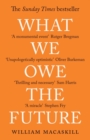 What We Owe The Future : The Sunday Times Bestseller - Book