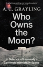Who Owns the Moon? : In Defence of Humanity’s Common Interests in Space - Book
