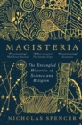 Magisteria : The Entangled Histories of Science & Religion - Book