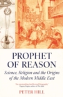 Prophet of Reason : Science, Religion and the Origins of the Modern Middle East - eBook