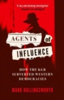 Agents of Influence : How the KGB Subverted Western Democracies - Book