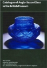 Catalogue of Anglo-Saxon Glass in the British Museum - Book