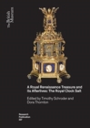 A Royal Renaissance Treasure and its Afterlives : The Royal Clock Salt - Book