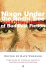 Nixon Under the Bodhi Tree : And Other Works of Buddhist Fiction - Book