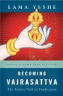 Becoming Vajrasattva : The Tantric Path of Purification - Book