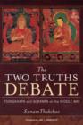 The Two Truths Debate : Tsongkhapa and Gorampa on the Middle Way - Book
