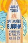Saltwater Buddha : A Surfer's Quest to Find Zen - Book