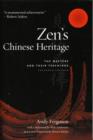Zen's Chinese Heritage : The Masters and Their Teachings - Book