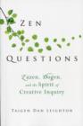 ZEN Questions : Zazen, Dogen, and the Spirit of Creative Inquiry - Book