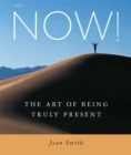 NOW! : The Art of Being Truly Present - eBook
