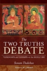 The Two Truths Debate : Tsongkhapa and Gorampa on the Middle Way - eBook