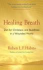 Healing Breath : Zen for Christians and Buddhists in a Wounded World - eBook