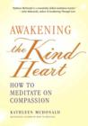 Awakening the Kind Heart : How to Meditate on Compassion - eBook