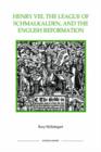 Henry VIII, the League of Schmalkalden, and the English Reformation - Book