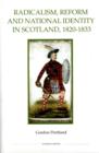 Radicalism, Reform and National Identity in Scotland, 1820-1833 - Book