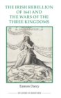 The Irish Rebellion of 1641 and the Wars of the Three Kingdoms - Book