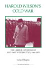 Harold Wilson's Cold War : The Labour Government and East-West Politics, 1964-1970 - Book