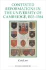 Contested Reformations in the University of Cambridge, 1535-1584 - Book
