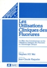 Les Utilisations Cliniques des Fluorures : Un Bilan des Connaissances sur les Utilisations Cliniques des Fluorures en Odontologie Clinique - Book