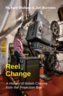 Reel Change : A History of British Cinema from the Projection Box - Book