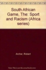The South African Game : Sport and Racism - Book